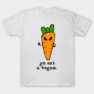 Funny carrot – Go eat a vegan T-Shirt